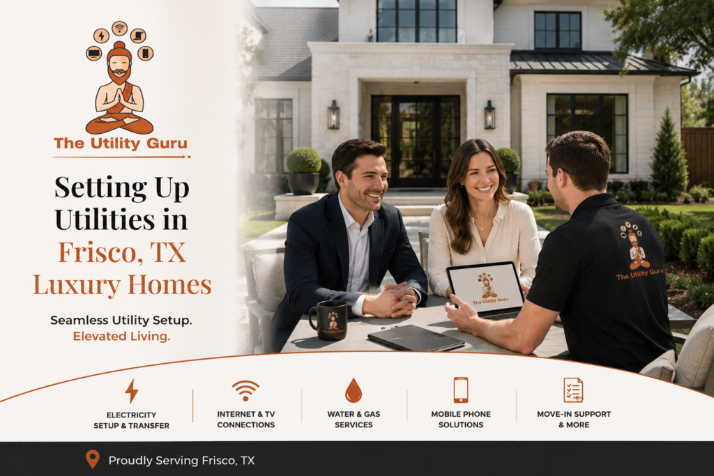 Setting Up Utilities in Frisco TX Luxury Homes