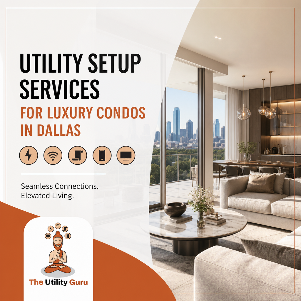 Utility Setup Services for Luxury Condos in Dallas