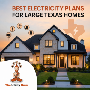 Best Electricity Plans for Large Texas Homes